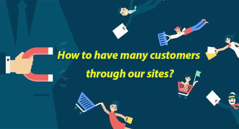 How can we attract numerous customers through our websites?