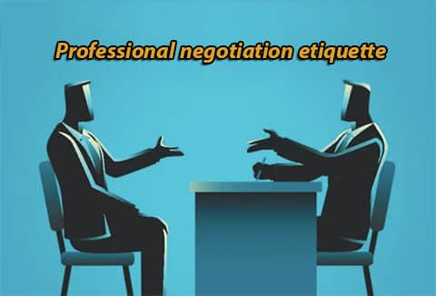 If you aim to achieve substantial financial gains in commerce, negotiate professionally.