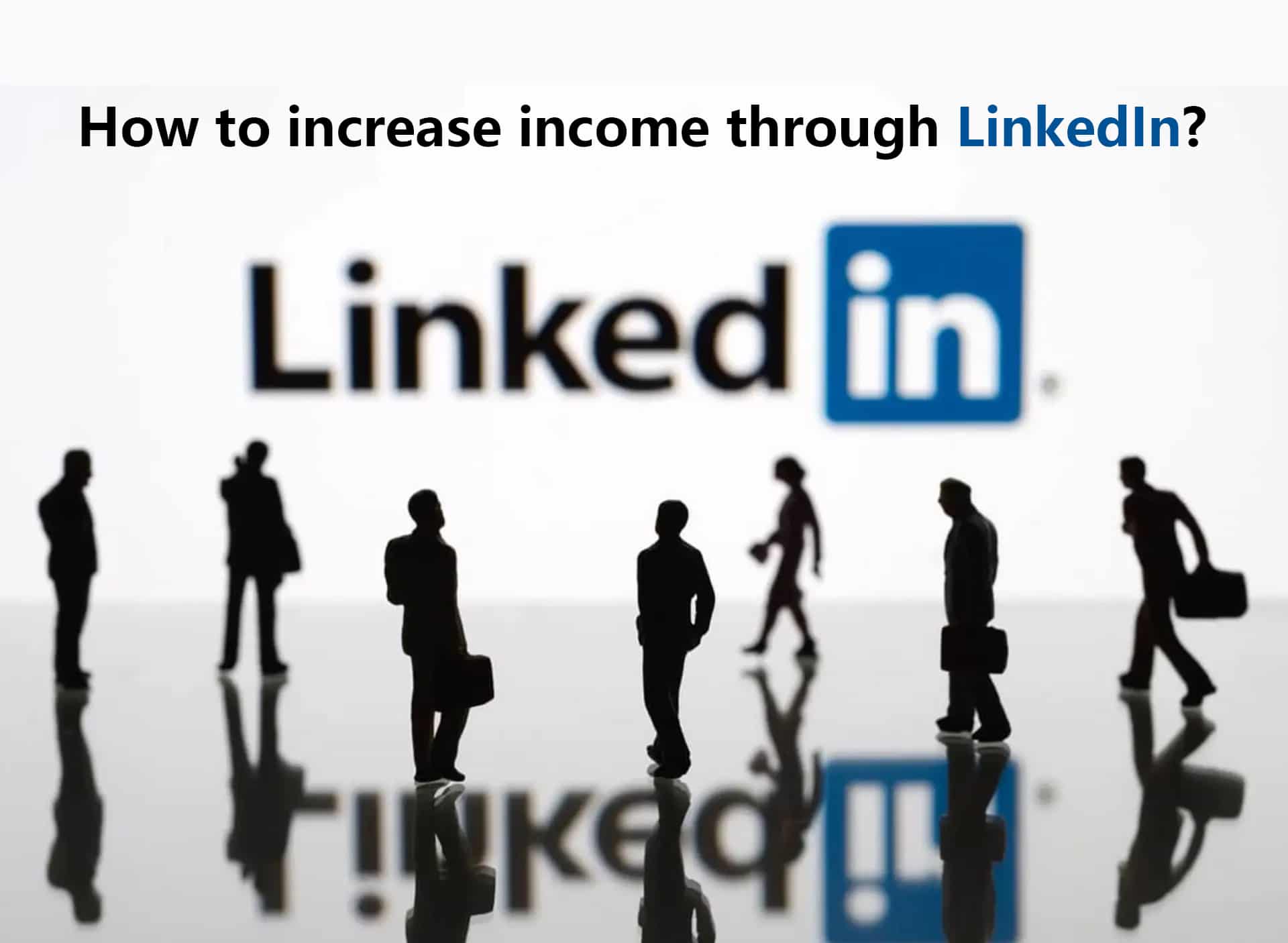 How to increase income through LinkedIn?