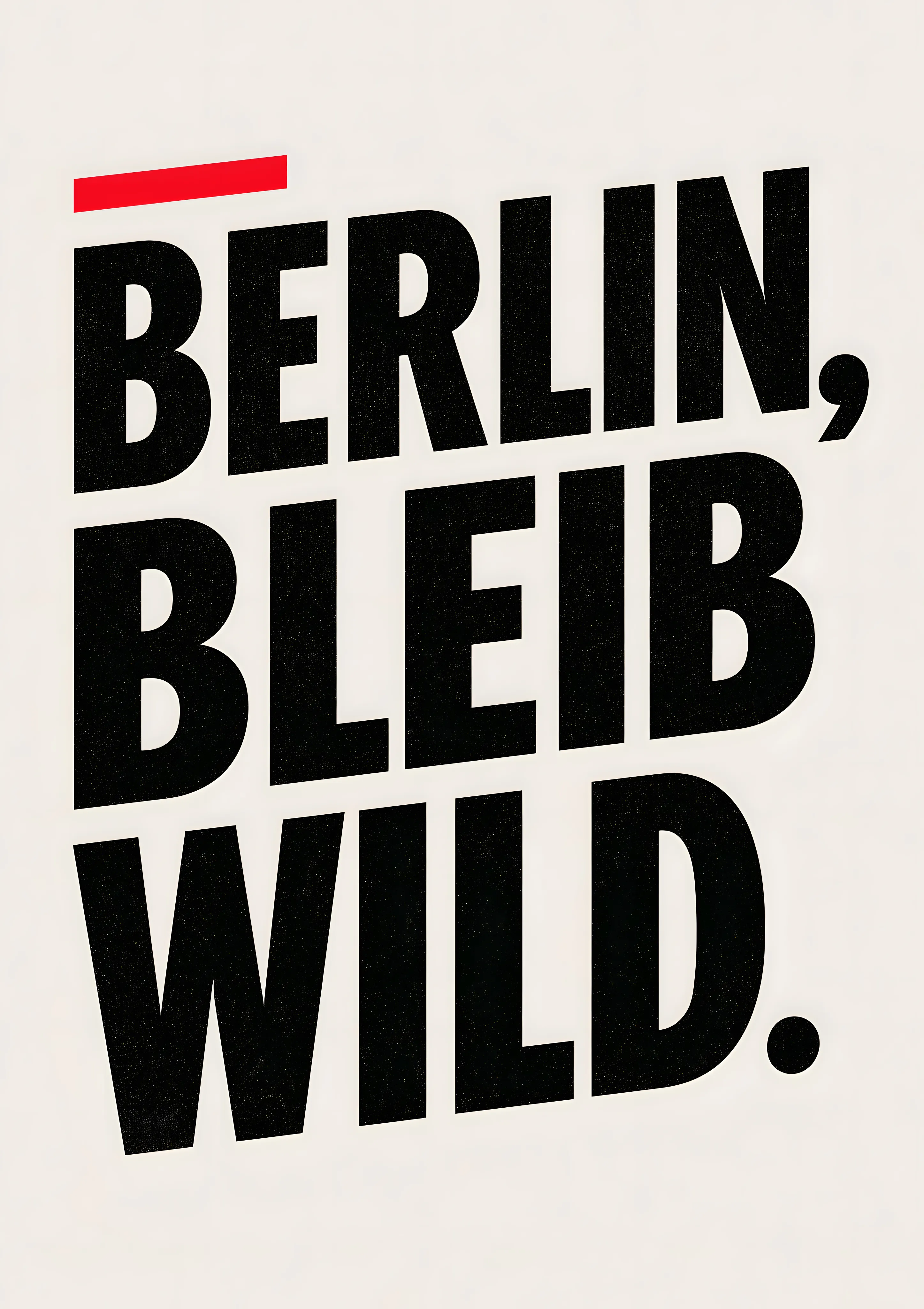 Berlin Bleib Wild — Typography art print
