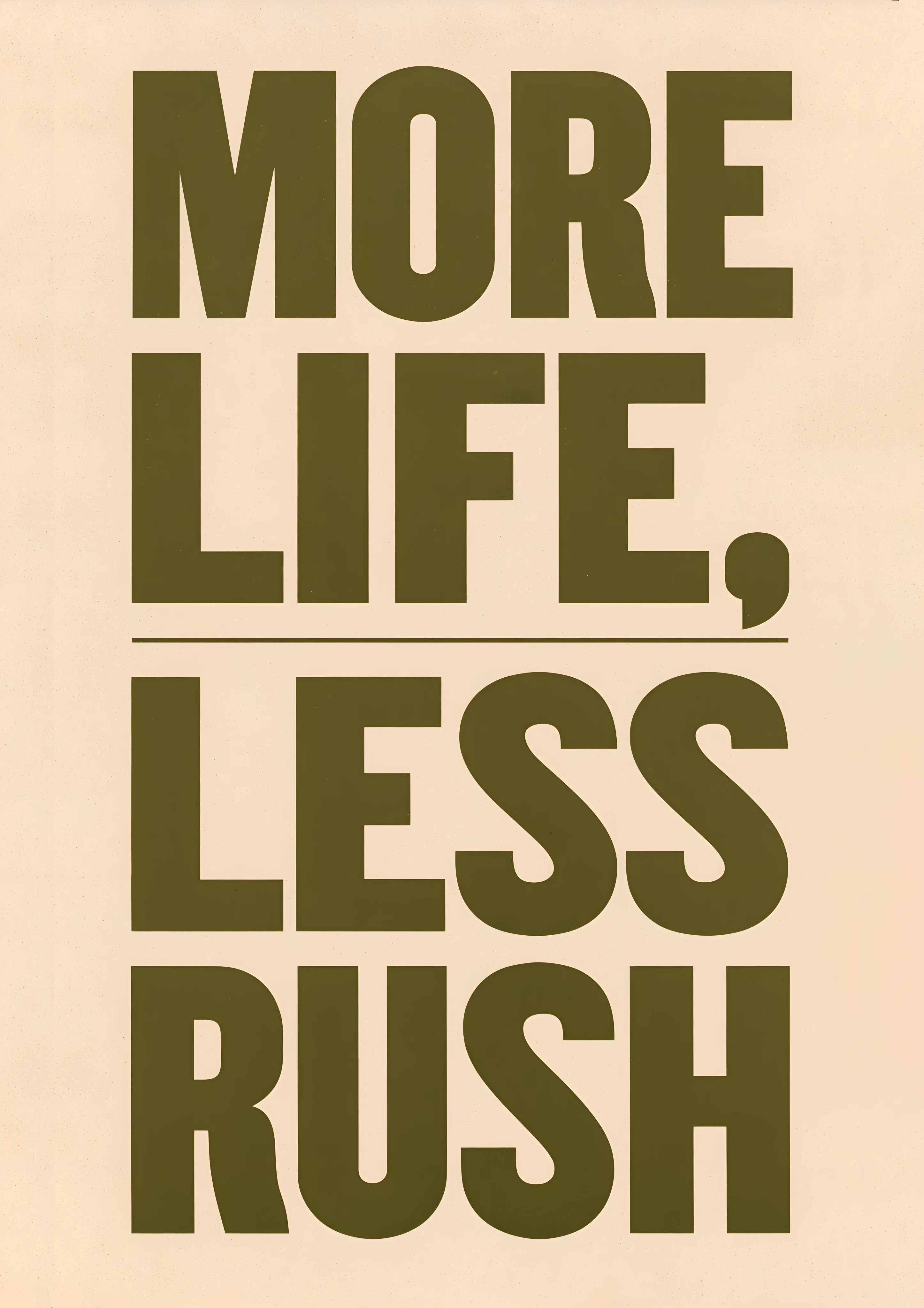 More Life, Less Rush — Typography art print