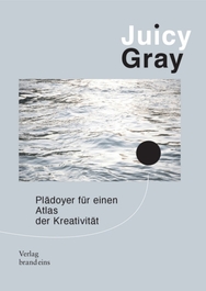 Produktbild für Juicy Gray - Plädoyer für einen Atlas der Kreativität