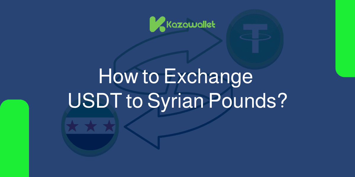 How to Exchange USDT to Syrian Pounds With Ease?