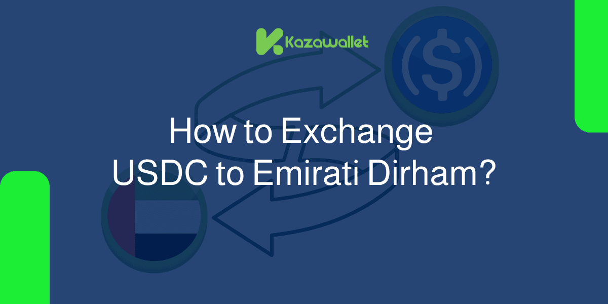 How to Exchange USDC to Emirati Dirham With Ease?