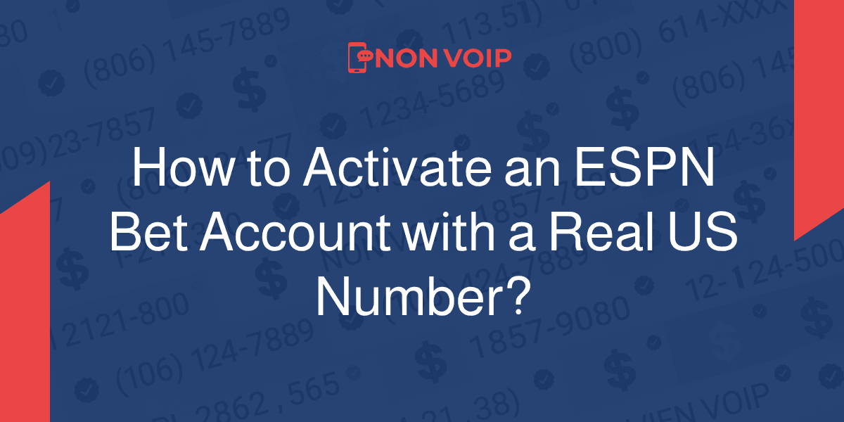 How to Activate an ESPN Bet Account Using a Real US Number?