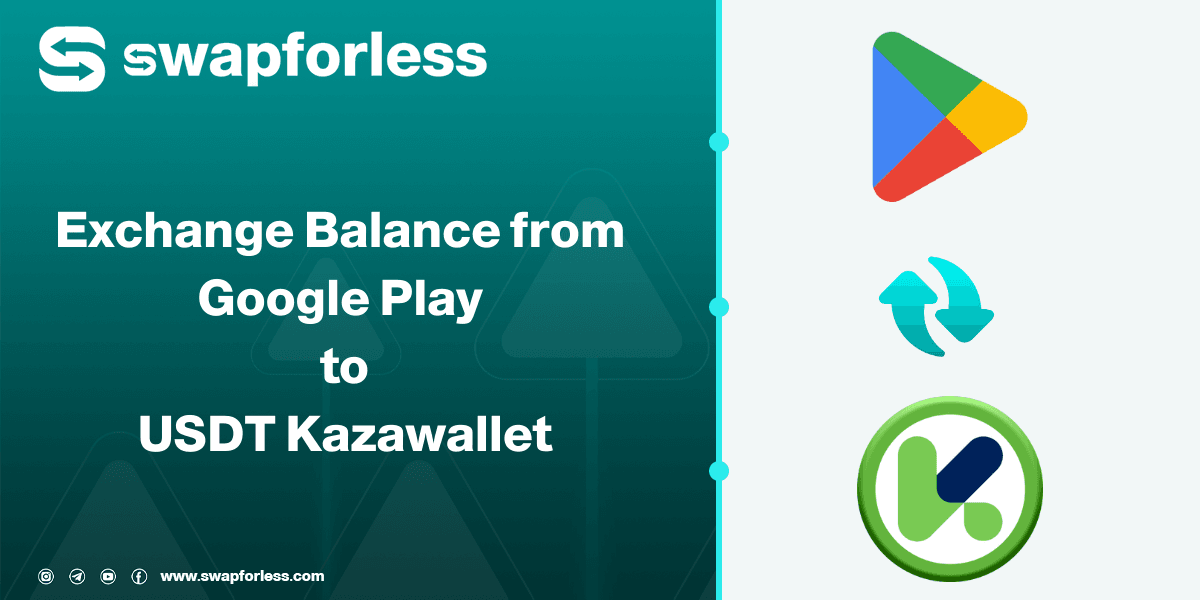 Steps to Exchange Google Play Balance to USDT Kazawallet