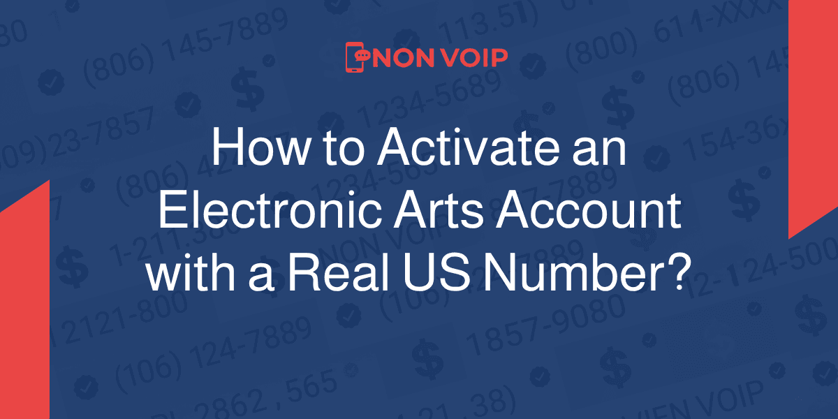 How to Activate Electronic Arts Account with a Real US Number?
