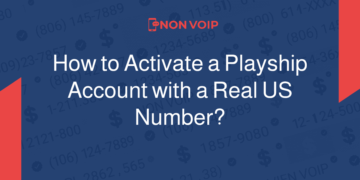 How to activate a Playship account using a real US number?
