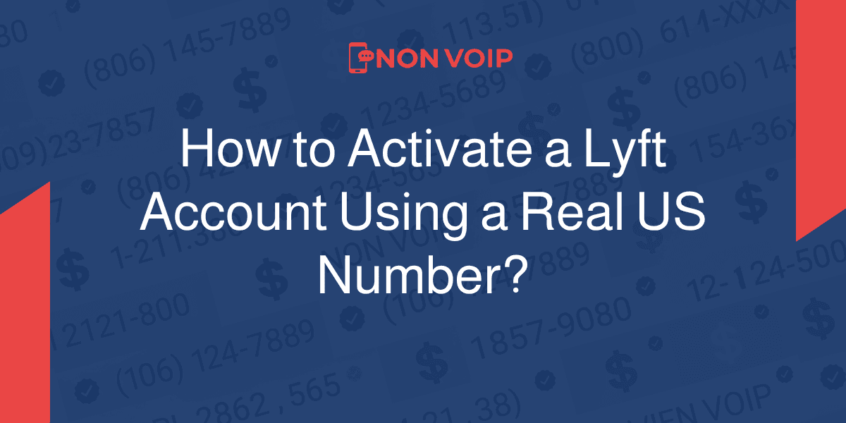 How to Activate a Lyft Account Using a Real US Number?