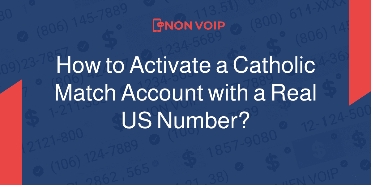 How to Activate a Catholic Match Account with a Real US Number?