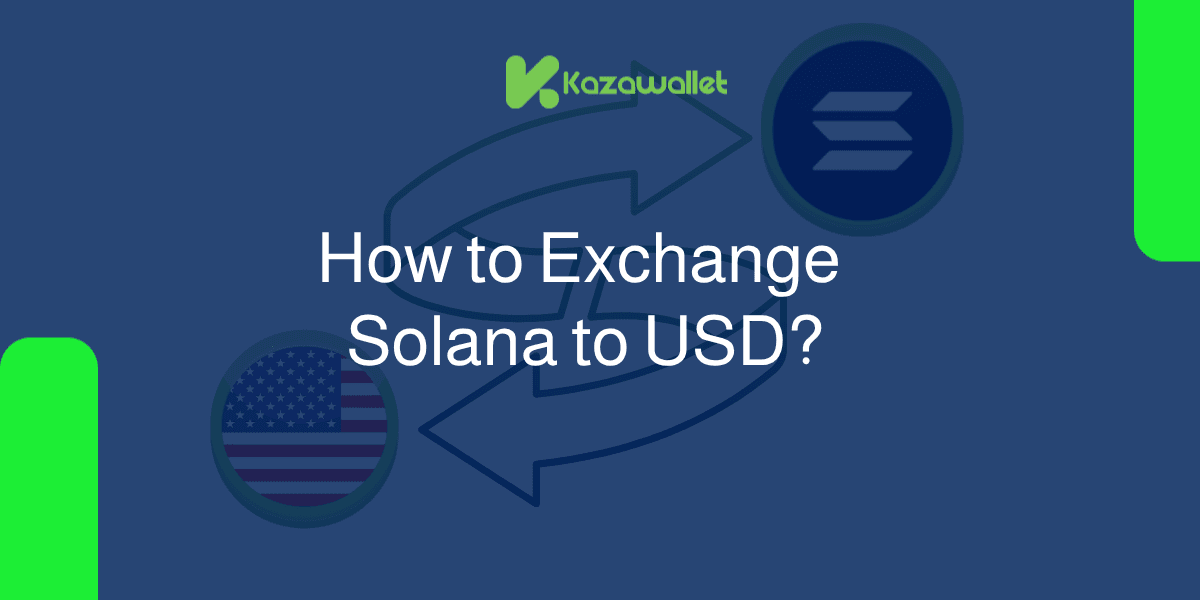 How to Exchange Solana (SOL) to USD With Ease?
