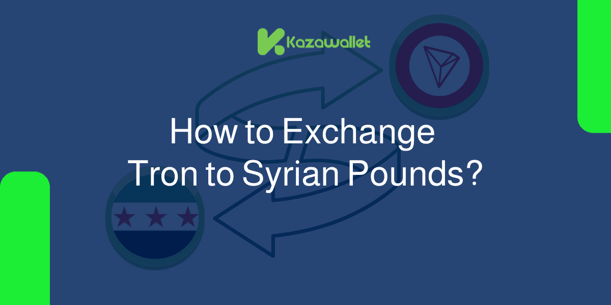 How to Exchange Tron (TRX) to Syrian Pounds With Ease?