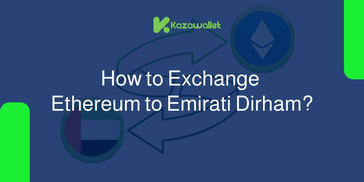 How to Exchange Ethereum (ETH) to Emirati Dirham With Ease?