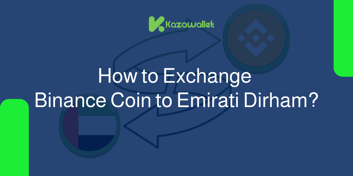 How to Exchange Binance Coin to Emirati Dirham With Ease?