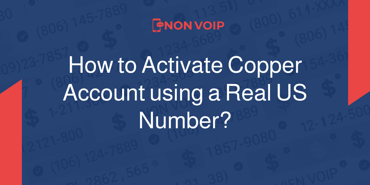 How to Activate a Copper Account Using a Real US Number?