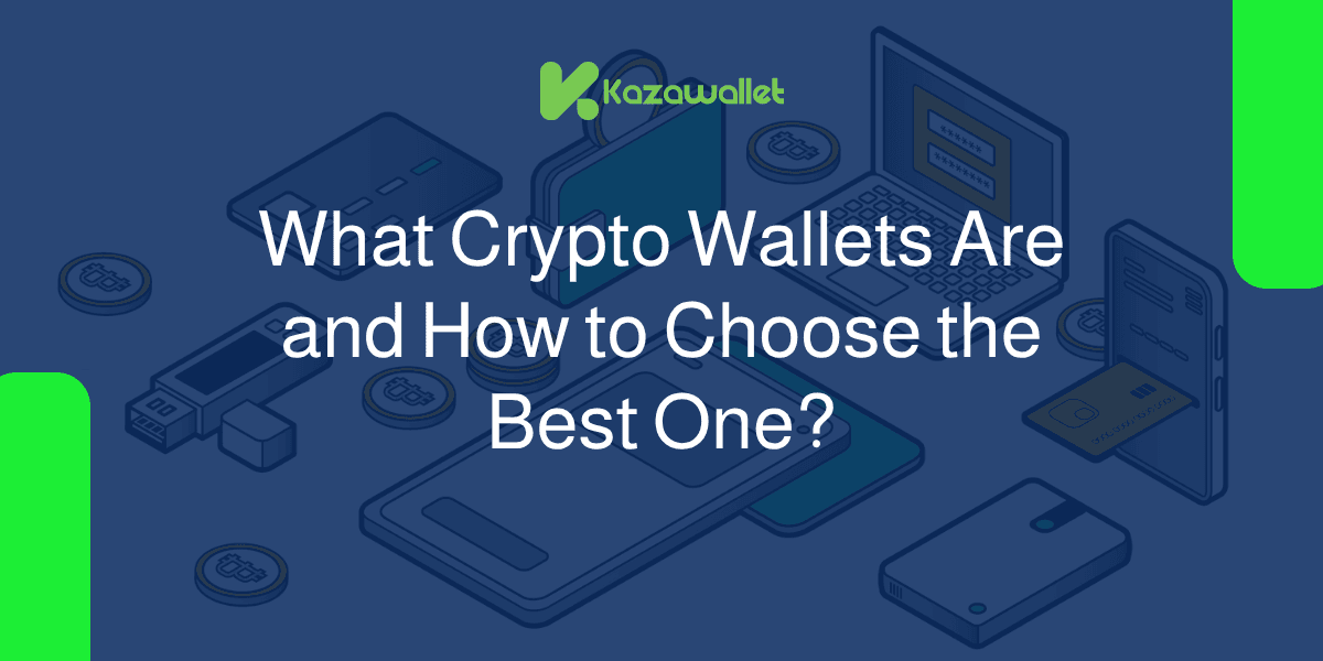 What Crypto Wallets Are ﻿and How to Choose the Best One?