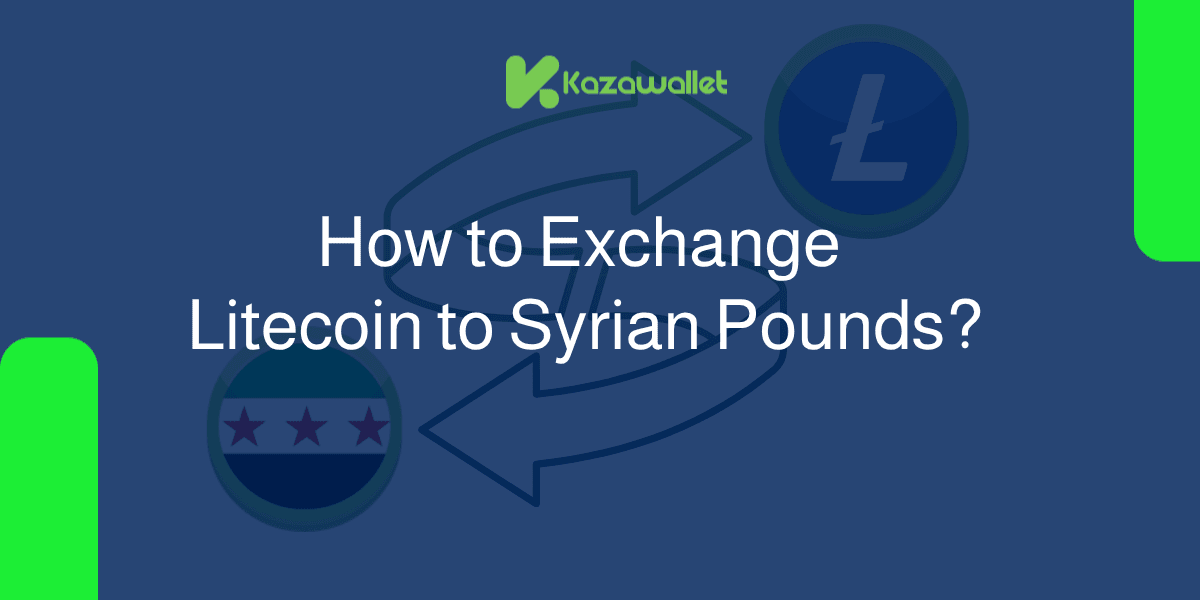 How to Exchange Litecoin (LTC) to Syrian Pounds With Ease?