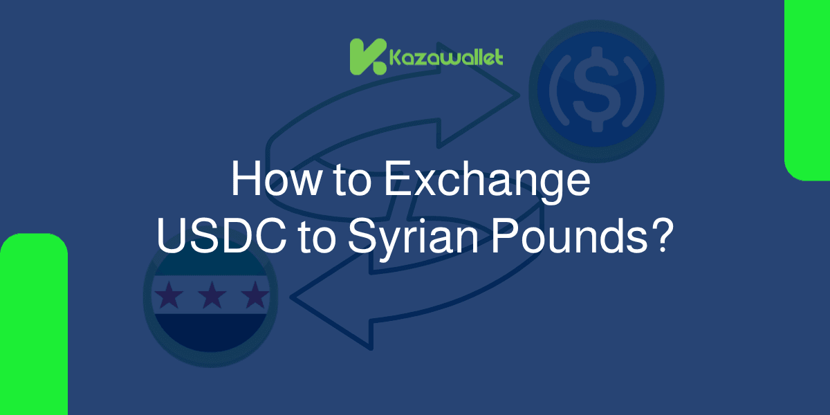 How to Exchange USDC to Syrian Pounds With Ease?