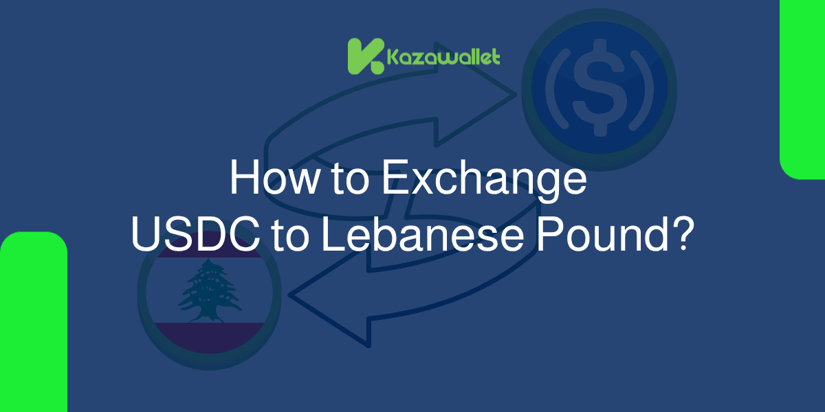 How to Exchange USDC to Lebanese Pound With Ease?