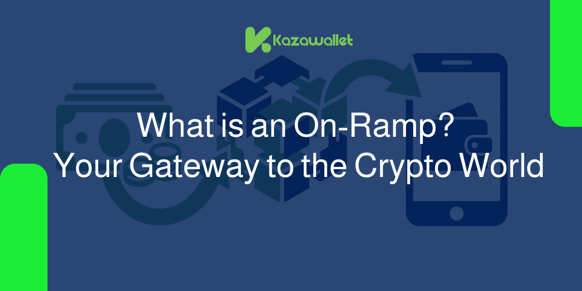 What is an On-Ramp? Your Gateway to the Crypto World