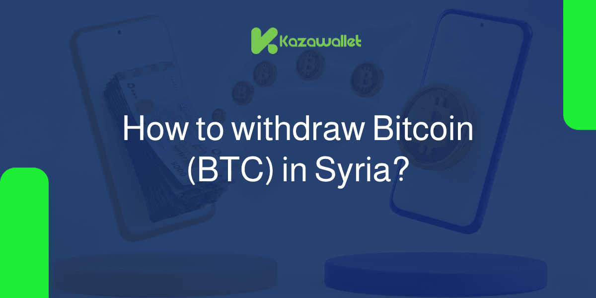 How to withdraw Bitcoin (BTC) in Syria?