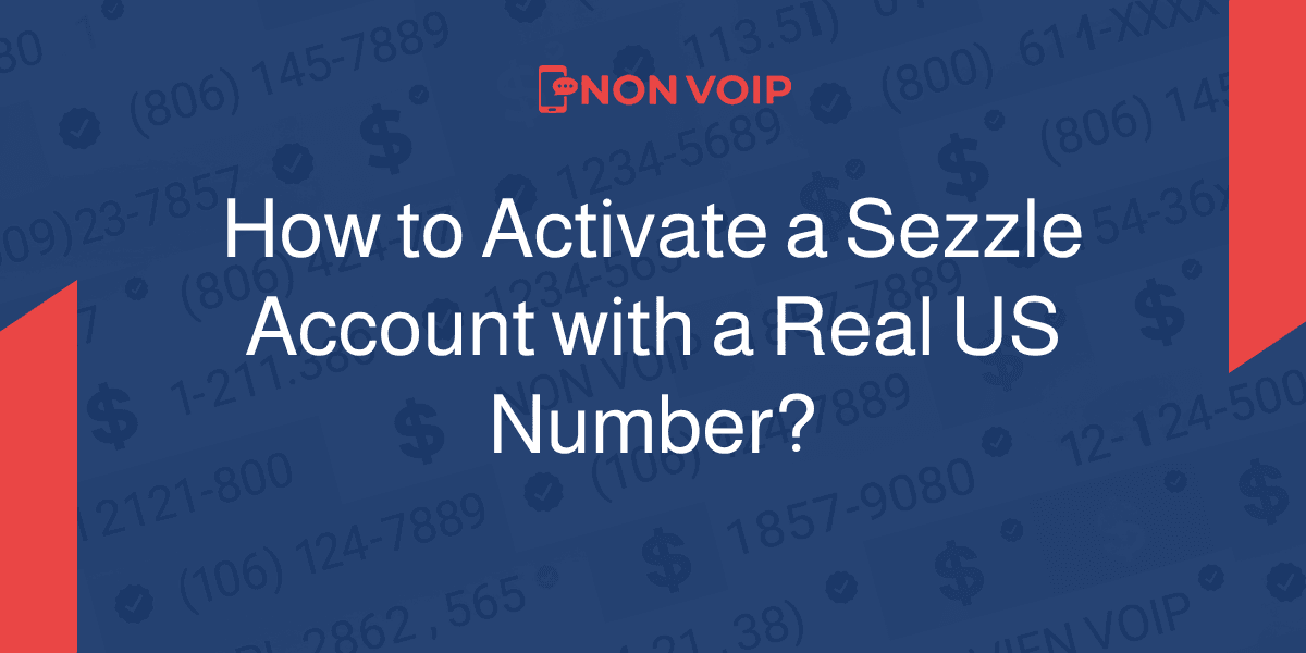 How to Activate an Sezzle Account with a Real US Number?
