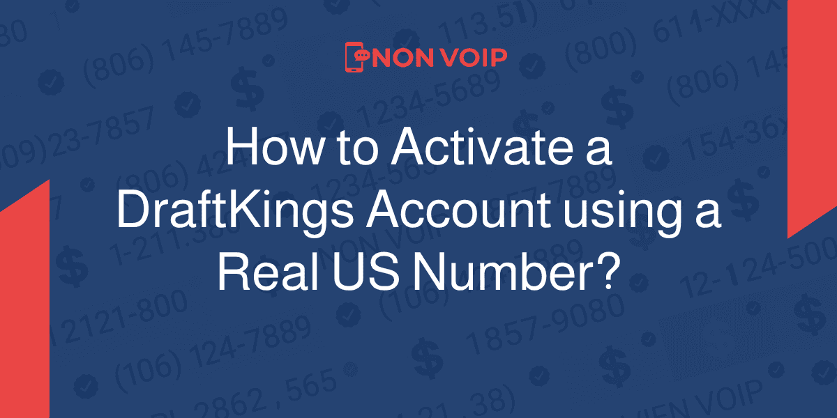 How to Activate a DraftKings Account With a Real US Number?