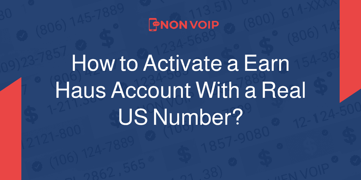 How to activate an Earn Haus account with a US real number?