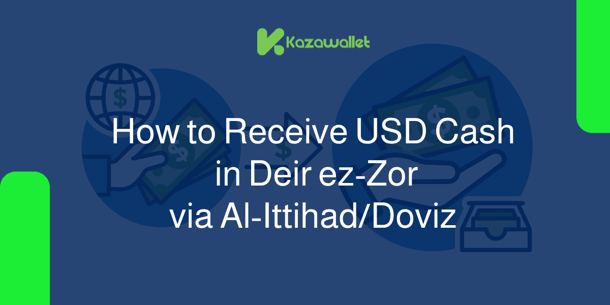 How to Receive USD Cash in Deir ez-Zor via Al-Ittihad/Doviz: A Complete Guide