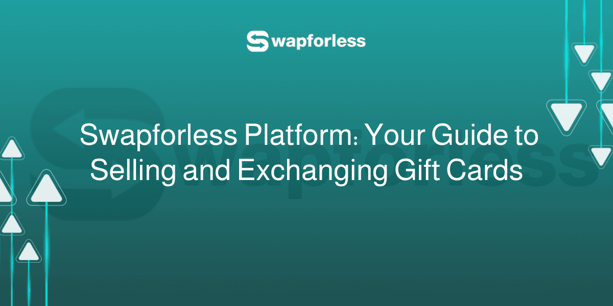 The Comprehensive Guide to the Swapforless Platform: Sell and Exchange﻿ Gift Cards Easily