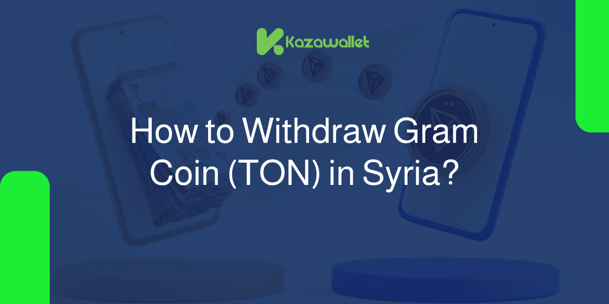 How to Withdraw Gram (TON) in Syria?