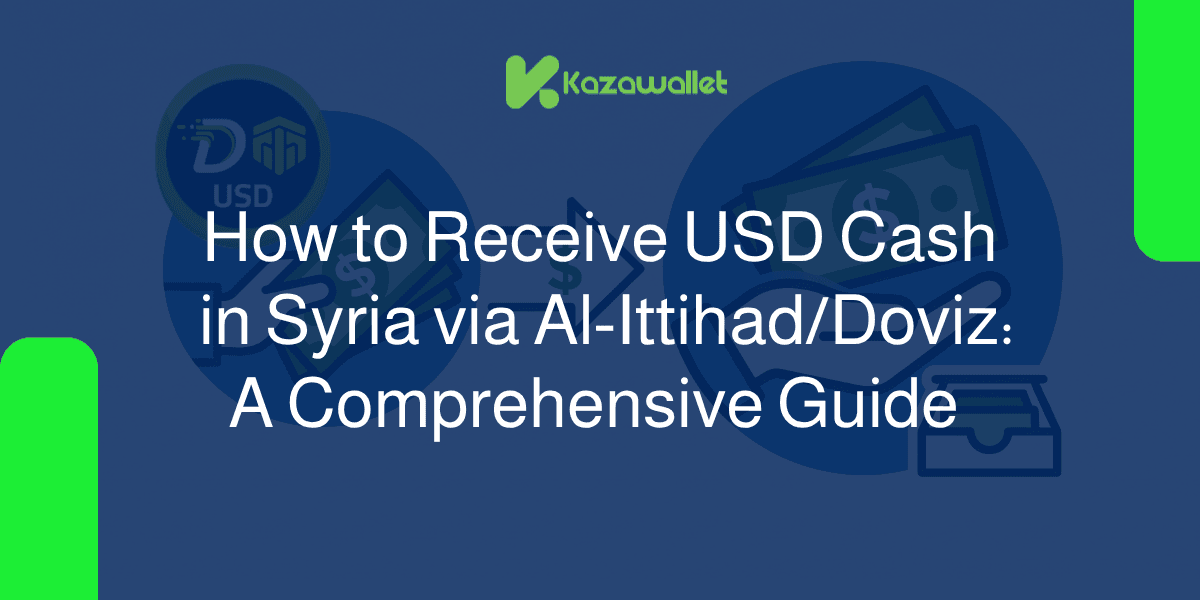 Receiving USD Cash in Syria via Al-Ittihad/Deviz: A Comprehensive Guide for All Governorates