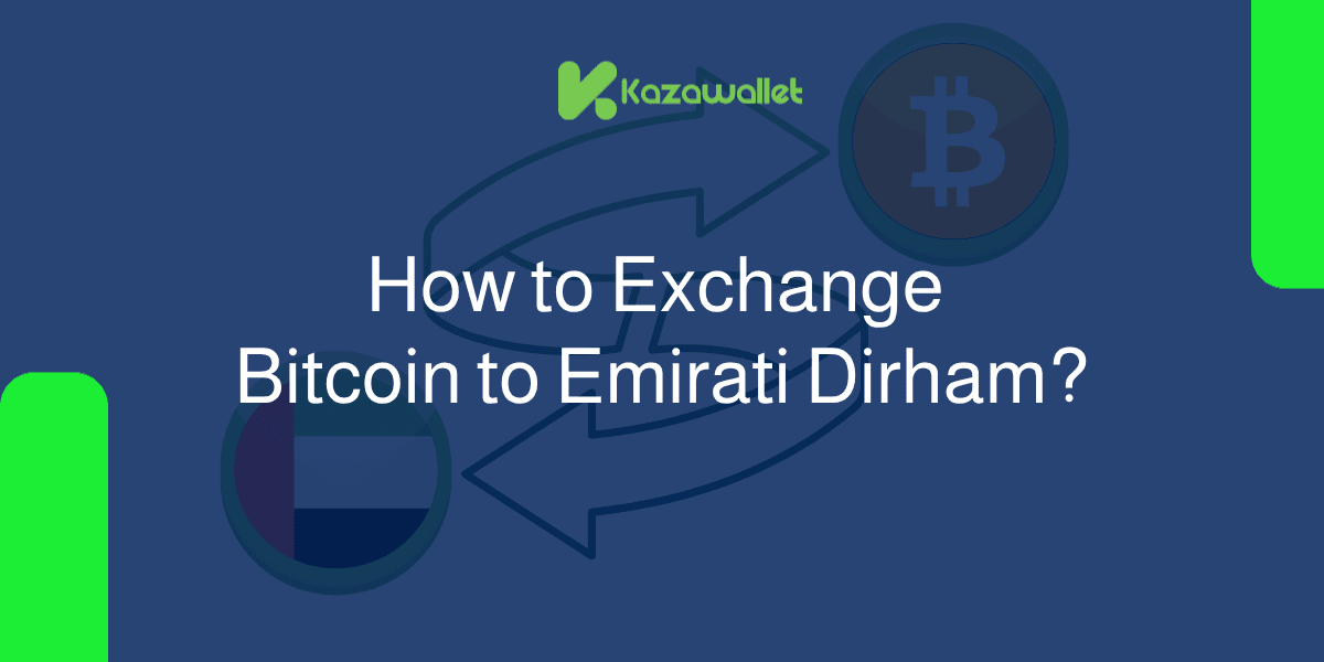 How to Exchange Bitcoin (BTC) to Emirati Dirham With Ease?