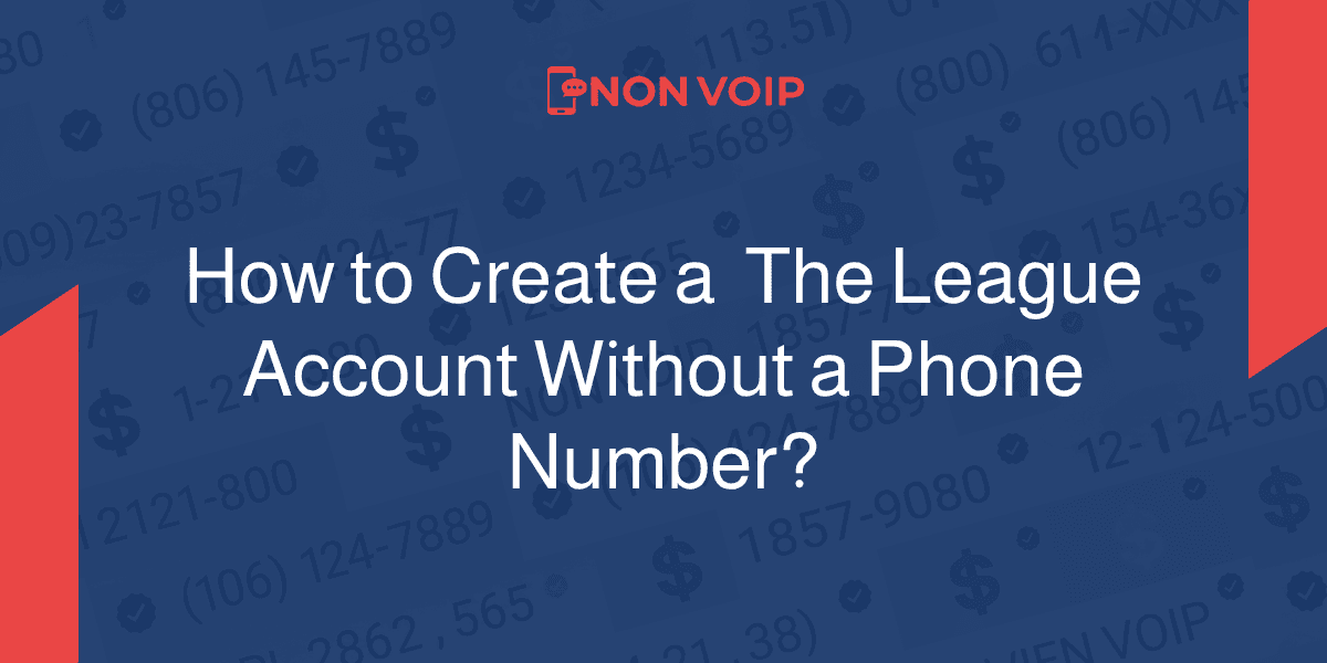 How to Create a  The League Account Without a Phone Number?