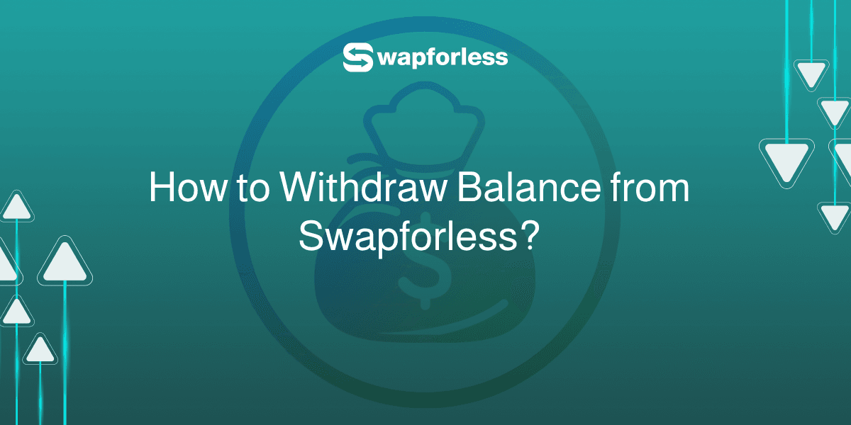 How to Withdraw Balance from Swapforless in Simple Steps
