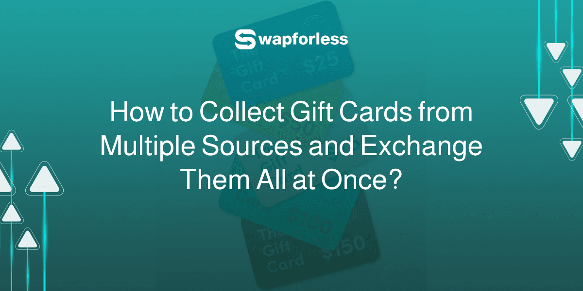 How to Collect Gift Cards from Multiple Sources and Exchange Them All at Once?