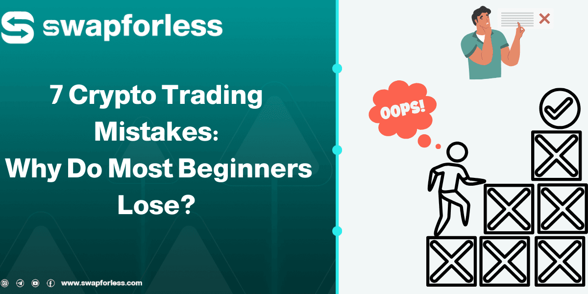 7 Cryptocurrency Trading Mistakes: Why Do Most Beginners Lose?