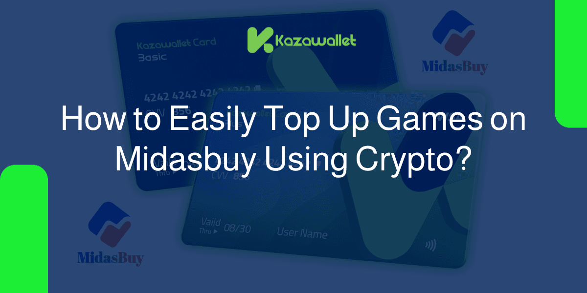 How to Top Up Games via Midasbuy with Crypto Using Kazawallet Visa Card