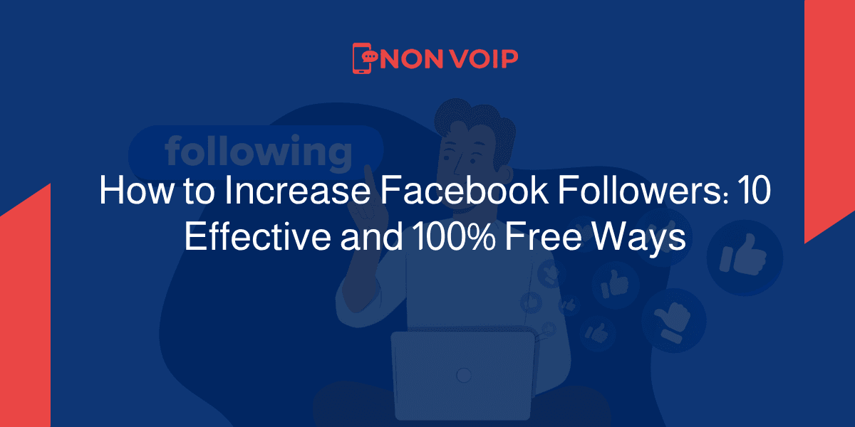 How to Increase Facebook Followers: 10 Effective and 100% Free Ways