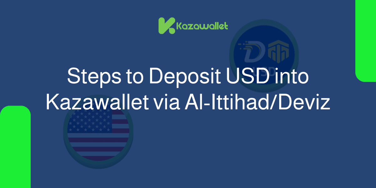 Steps to Deposit USD into Kazawallet via Al-Ittihad/Deviz 
