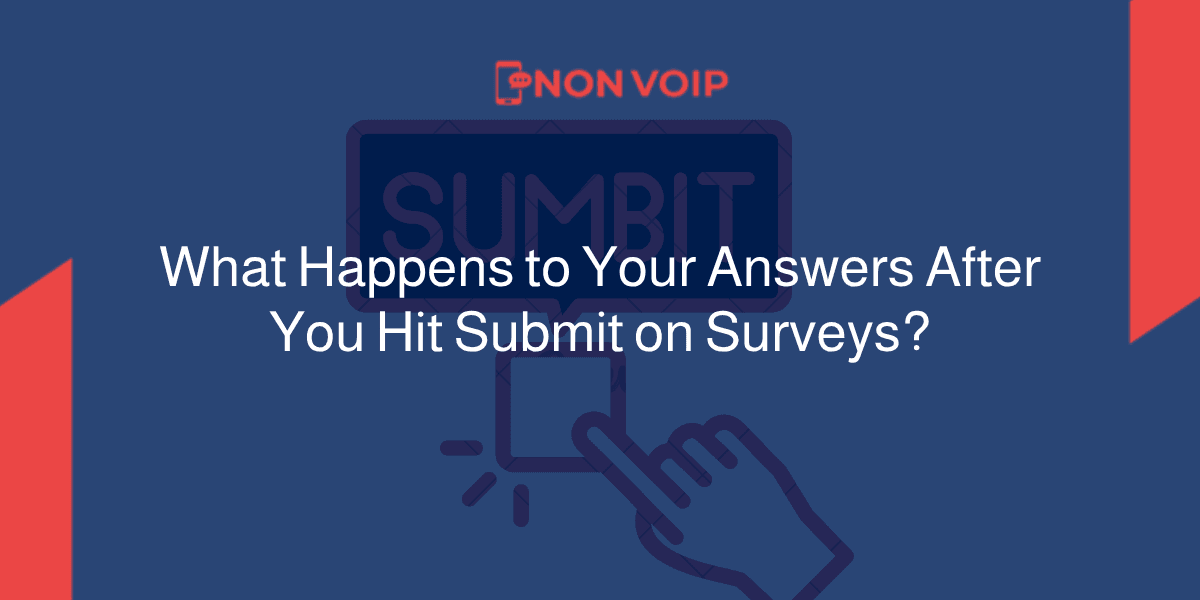 What Happens to Your Answers After You Hit Submit on Surveys?