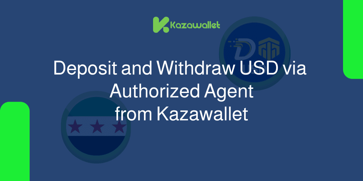 Deposit and Withdraw USD via Authorized Agent From Kazawallet 