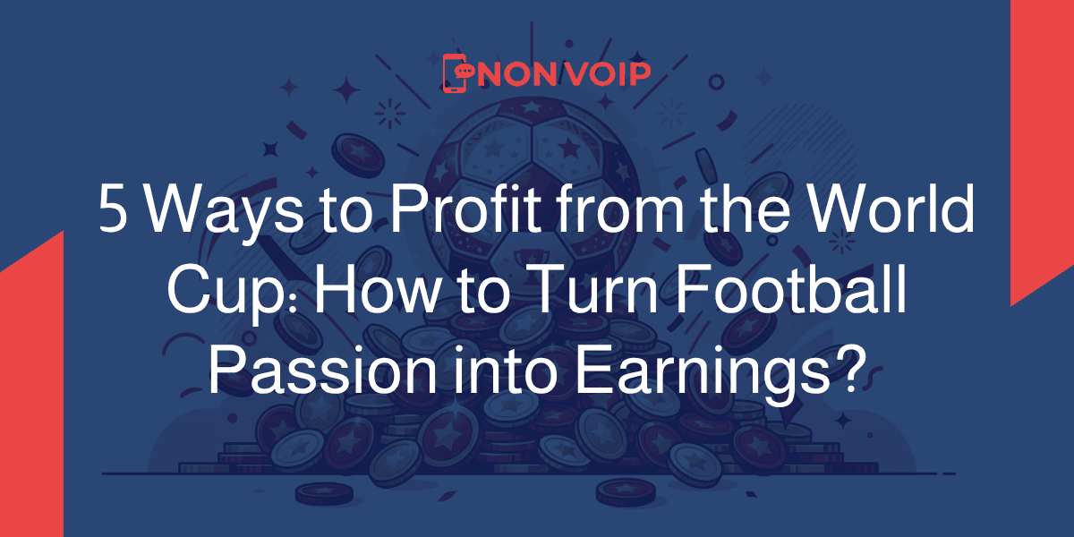 5 Ways to Profit from the World Cup: How to Turn Football Passion into Real Earnings?