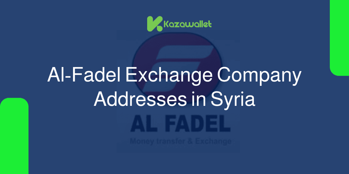 Al-Fadel Exchange Company Addresses & Branches in Syria 2026