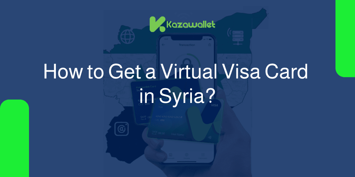 How to Get a Virtual Visa Card in Syria?