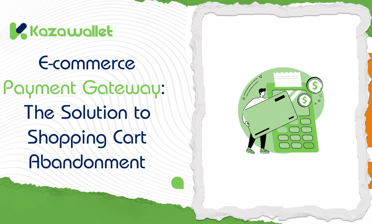 Integrated E-commerce Payment Gateway: The Solution to Shopping Cart Abandonment