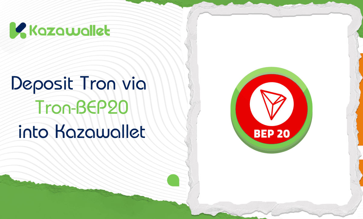 Depositing Tron via TRON-BEP20 into Your Kazawallet Account