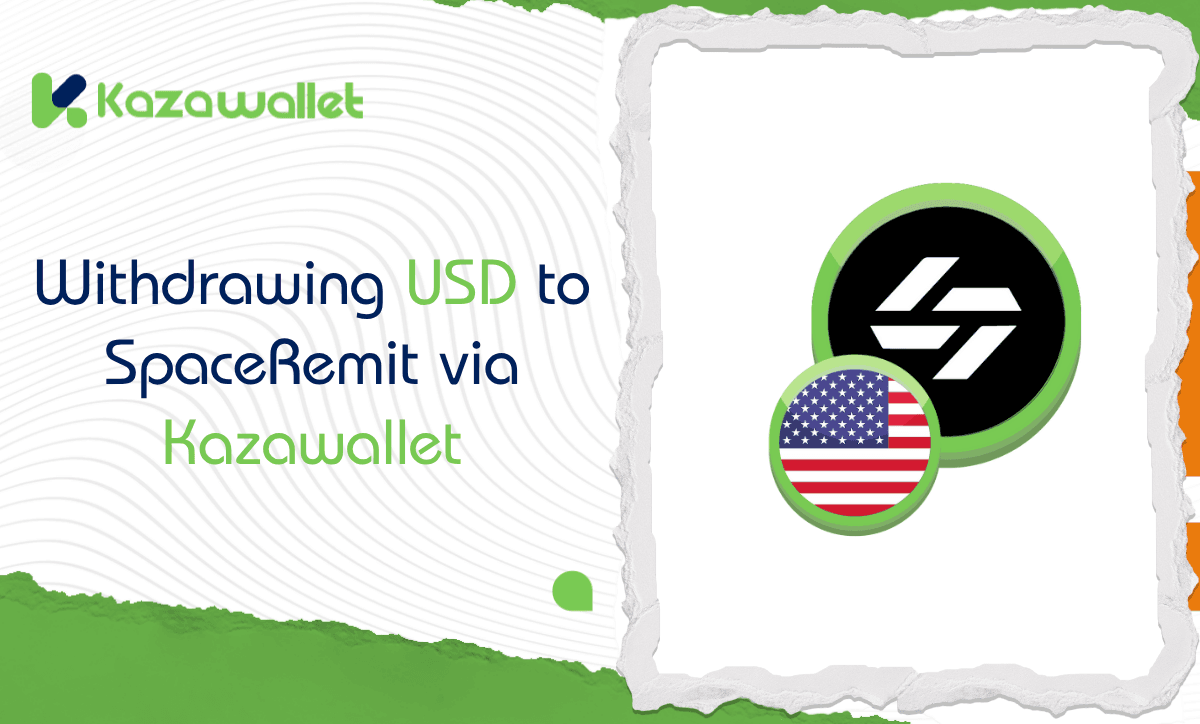Withdrawing USD from Kazawallet to SpaceRemit: Your Practical Guide