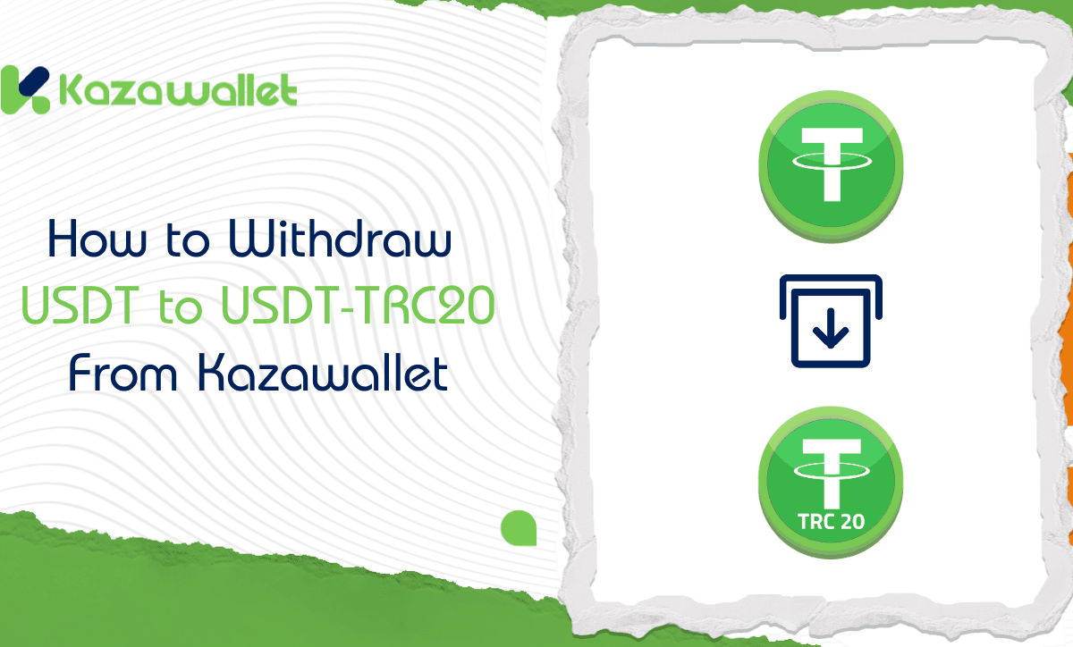 How to Withdraw USDT to USDT-TRC20 From Kazawallet