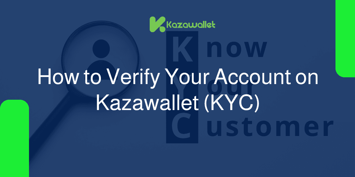 How to Verify Your Account on Kazawallet (KYC): A Step-by-Step Guide